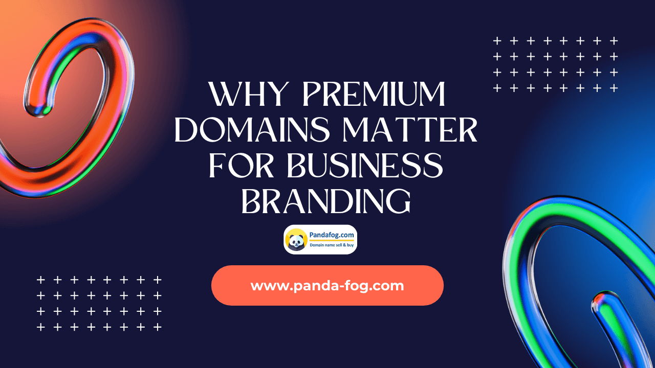 Why Premium Domains Matter for Business Branding
