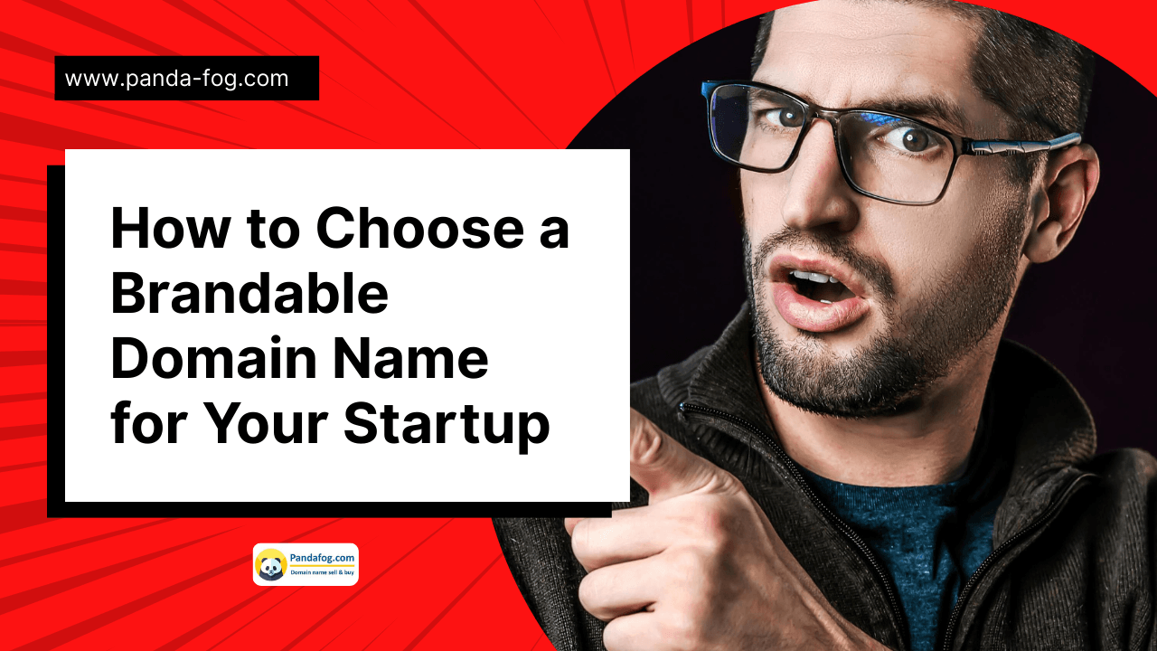 How to Choose a Brandable Domain Name for Your Startup