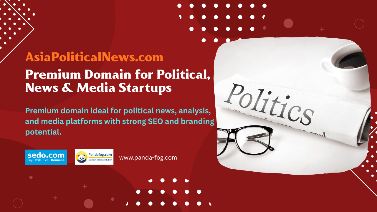 AsiaPoliticalNews.com – Premium Domain for Political, News & Media Startups