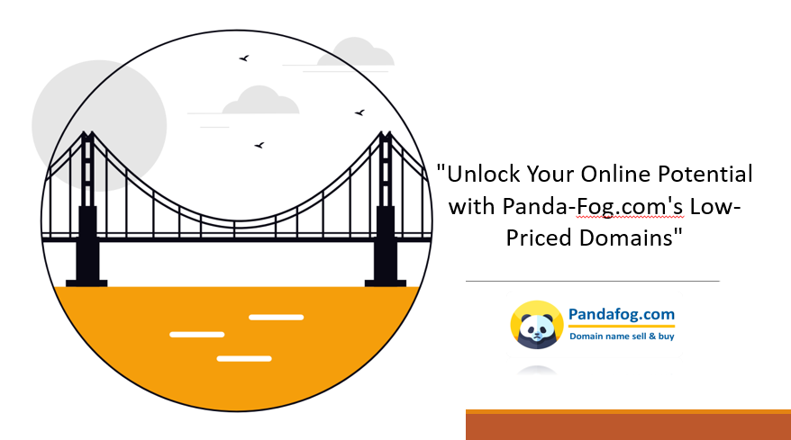 Unlock Your Online Potential with Panda-Fog.com's Low-Priced Domains